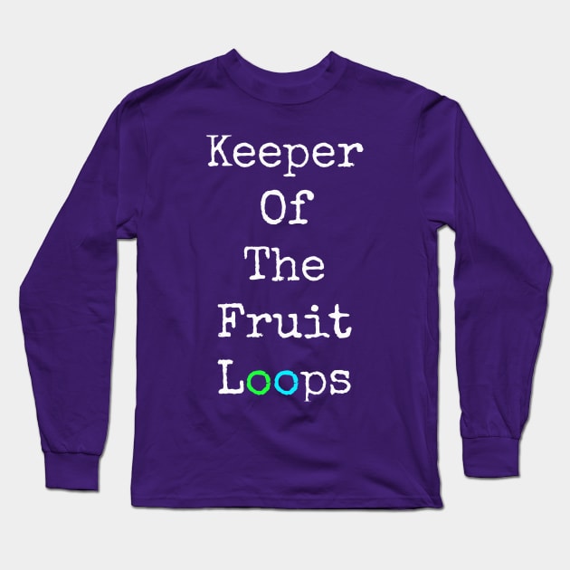 Keeper of The Fruit Loops T shirt Long Sleeve T-Shirt by Keeper of The Fruit Loops